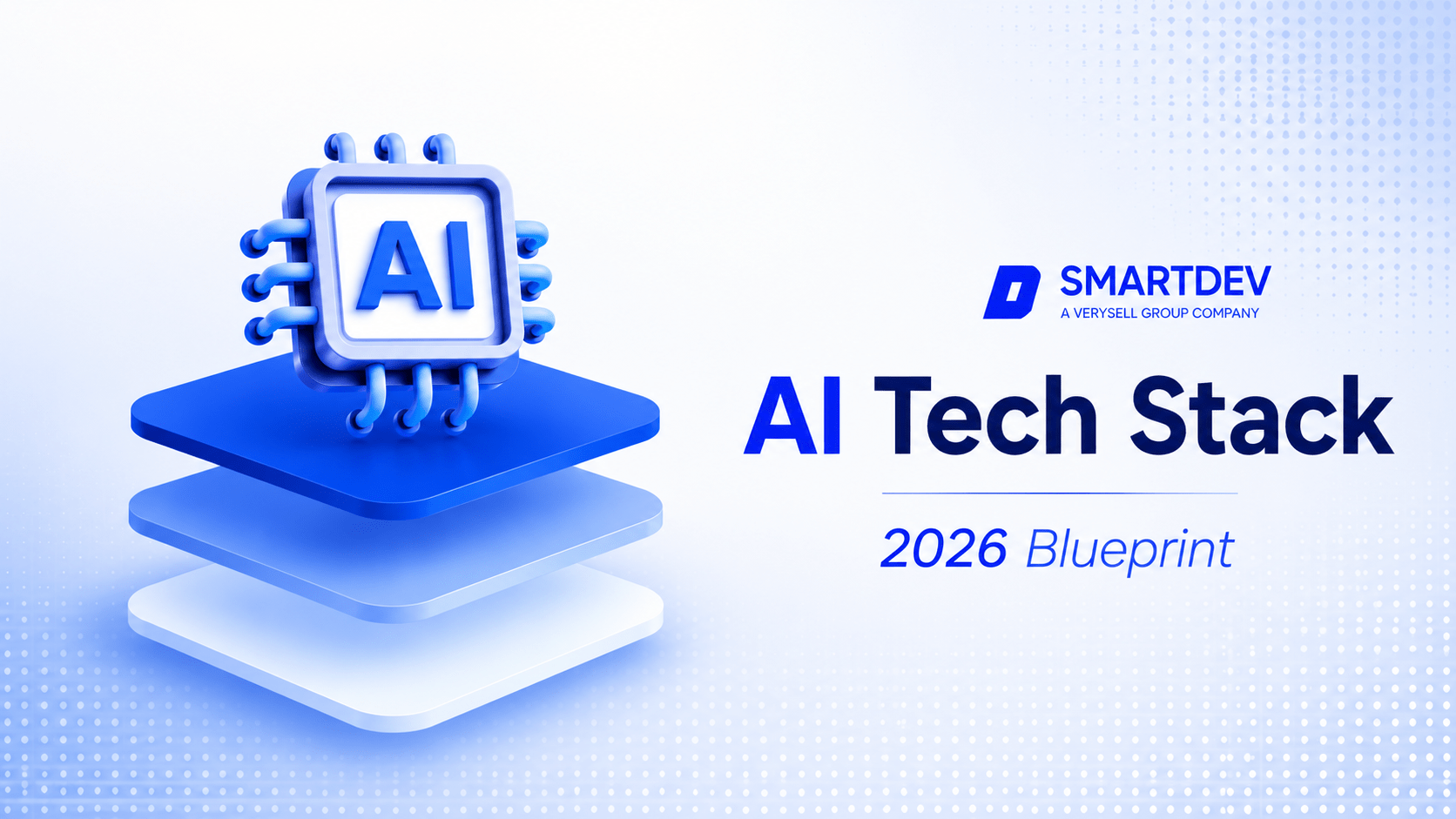 Master AI Tech Stacks for 2026: The Ultimate Guide | SmartDev